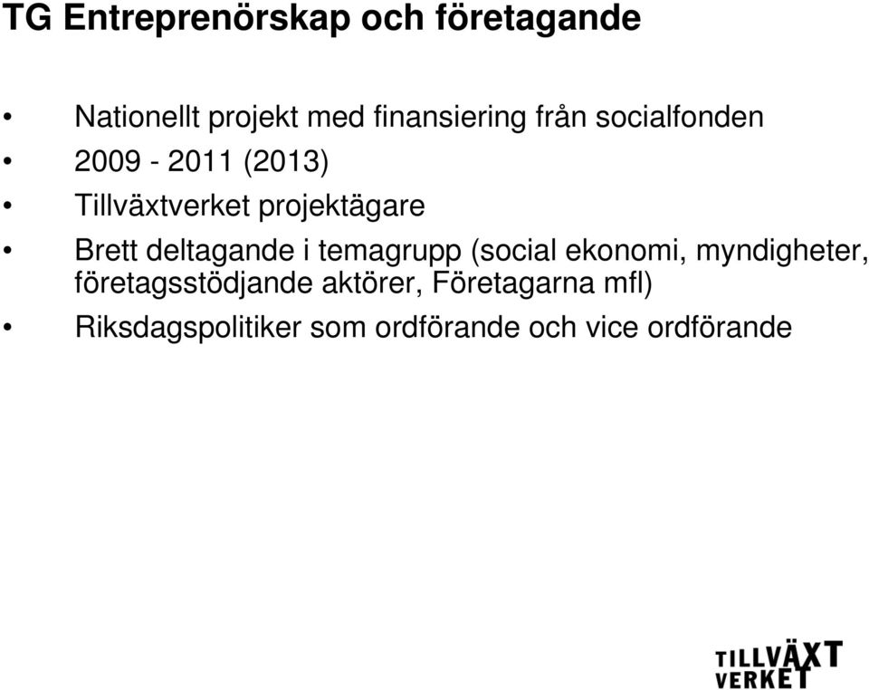 deltagande i temagrupp (social ekonomi, myndigheter, företagsstödjande
