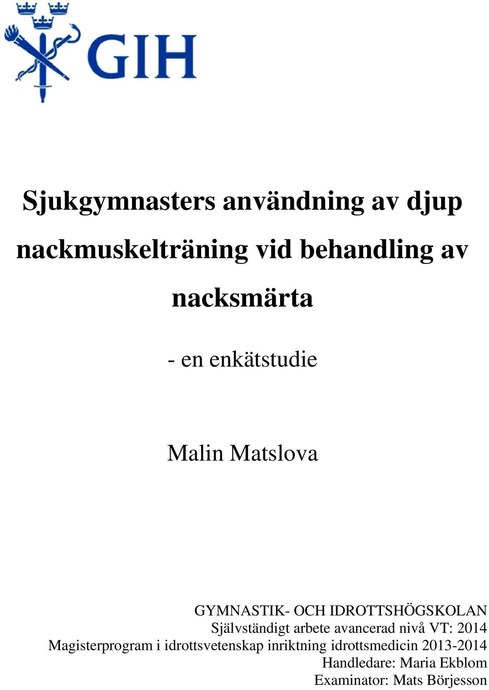 Självständigt arbete avancerad nivå VT: 2014 Magisterprogram i