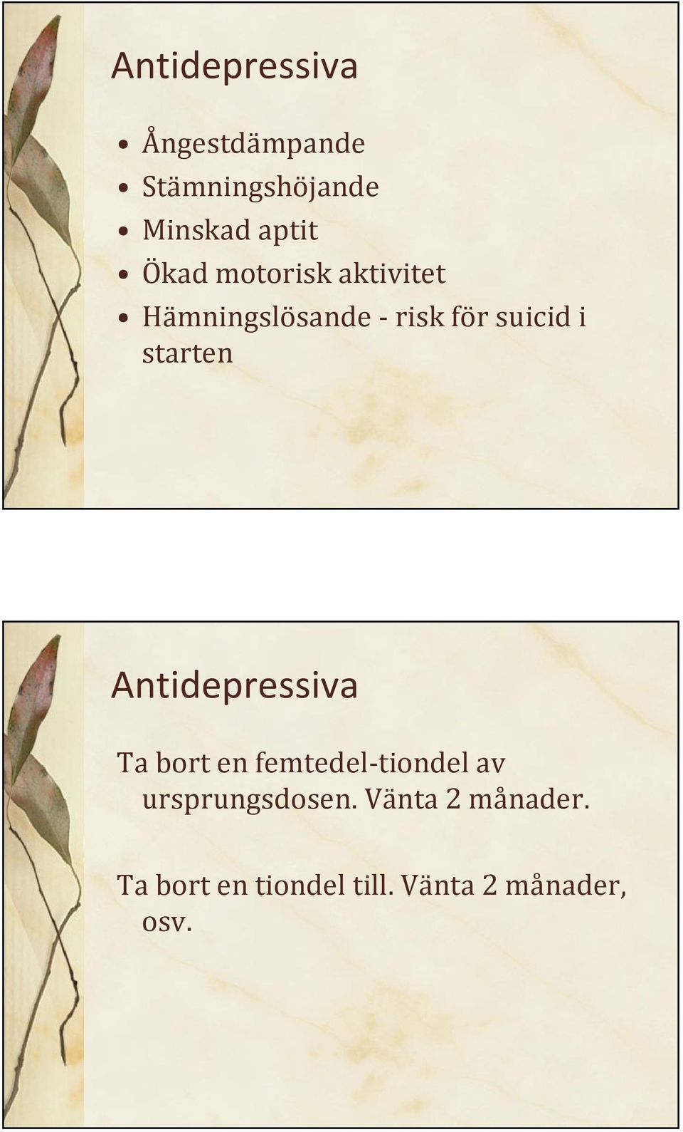 starten Antidepressiva Ta bort en femtedel-tiondel av