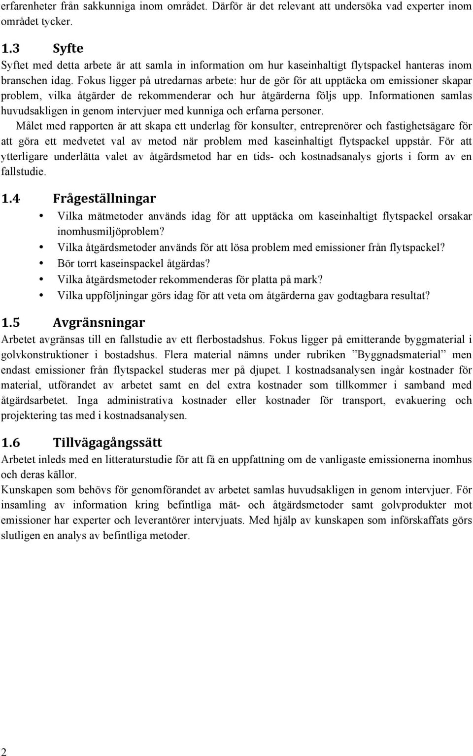 Fokus ligger på utredarnas arbete: hur de gör för att upptäcka om emissioner skapar problem, vilka åtgärder de rekommenderar och hur åtgärderna följs upp.