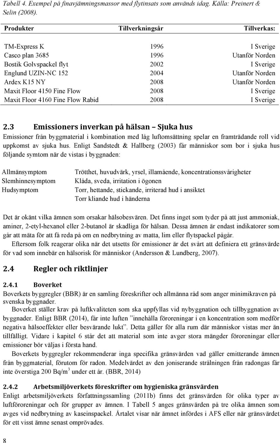 Utanför Norden Maxit Floor 4150 Fine Flow 2008 I Sverige Maxit Floor 4160 Fine Flow Rabid 2008 I Sverige 2.