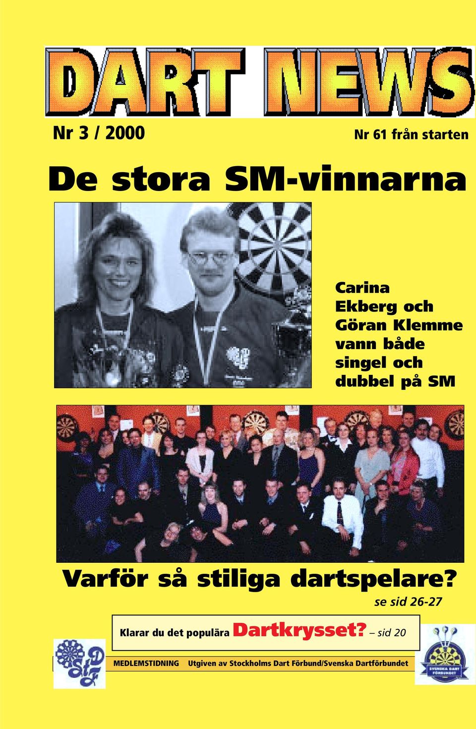 dartspelare? se sid 26-27 Klarar du det populära Dartkrysset?