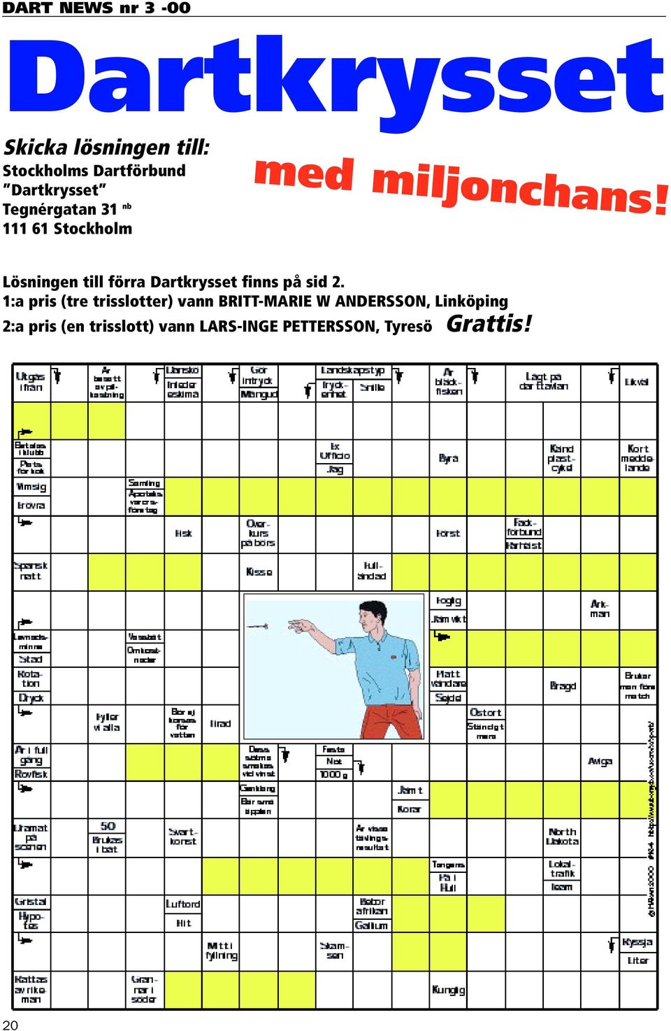 Lösningen till förra Dartkrysset finns på sid 2.
