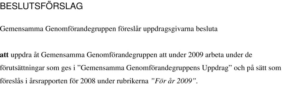 arbeta under de förutsättningar som ges i Gemensamma