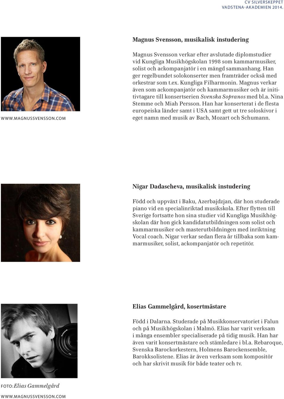 Han ger regelbundet solokonserter men framträder också med orkestrar som t.ex. Kungliga Filharmonin.