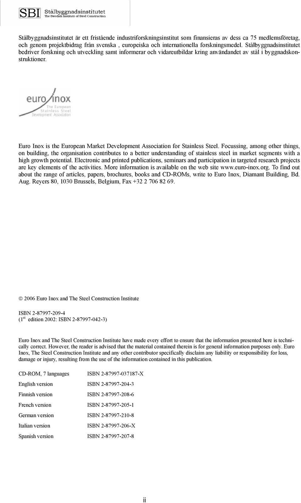 Euro Inox is the European Market Development Association for Stainless Steel.