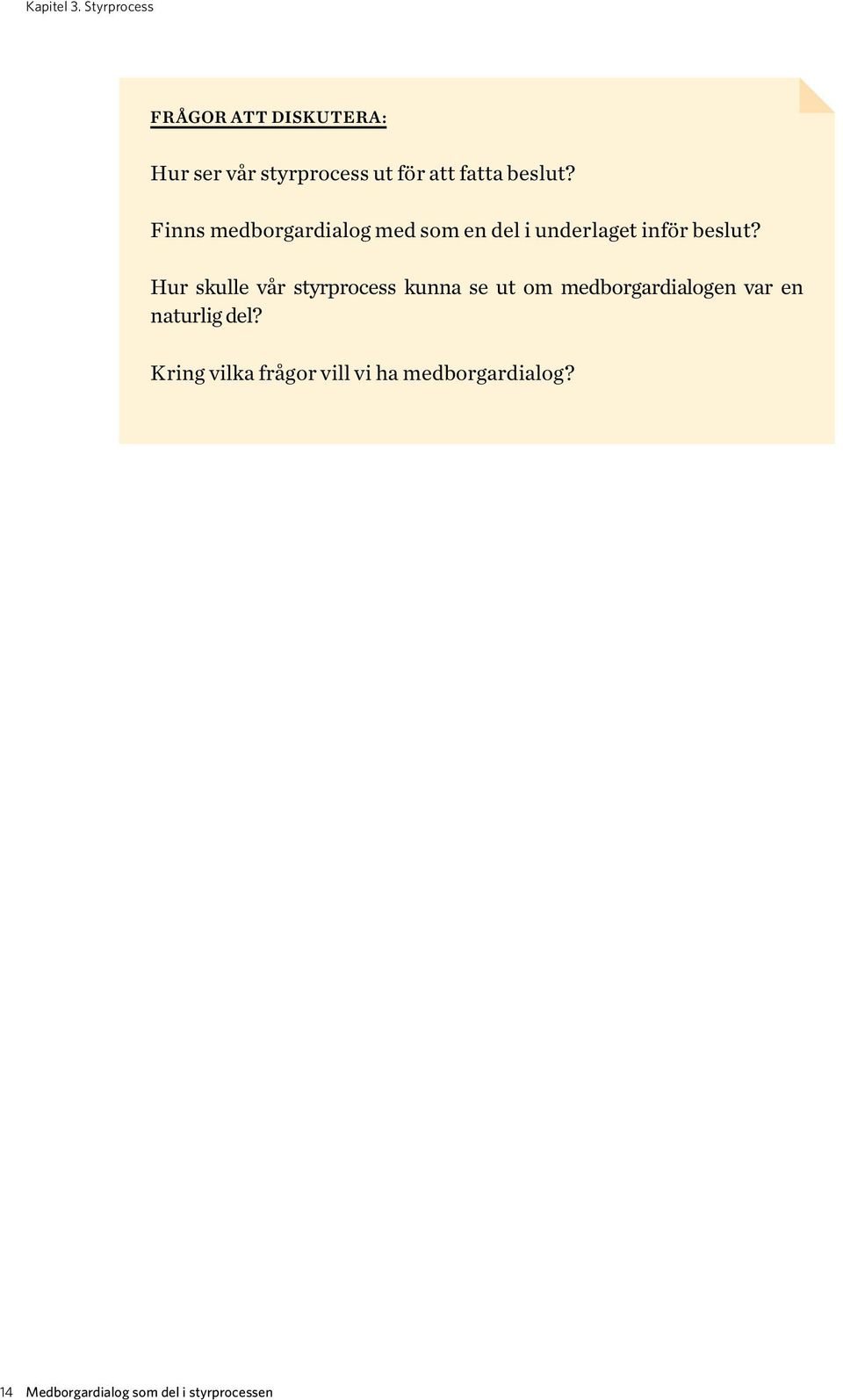 Finns medborgardialog med som en del i underlaget inför beslut?