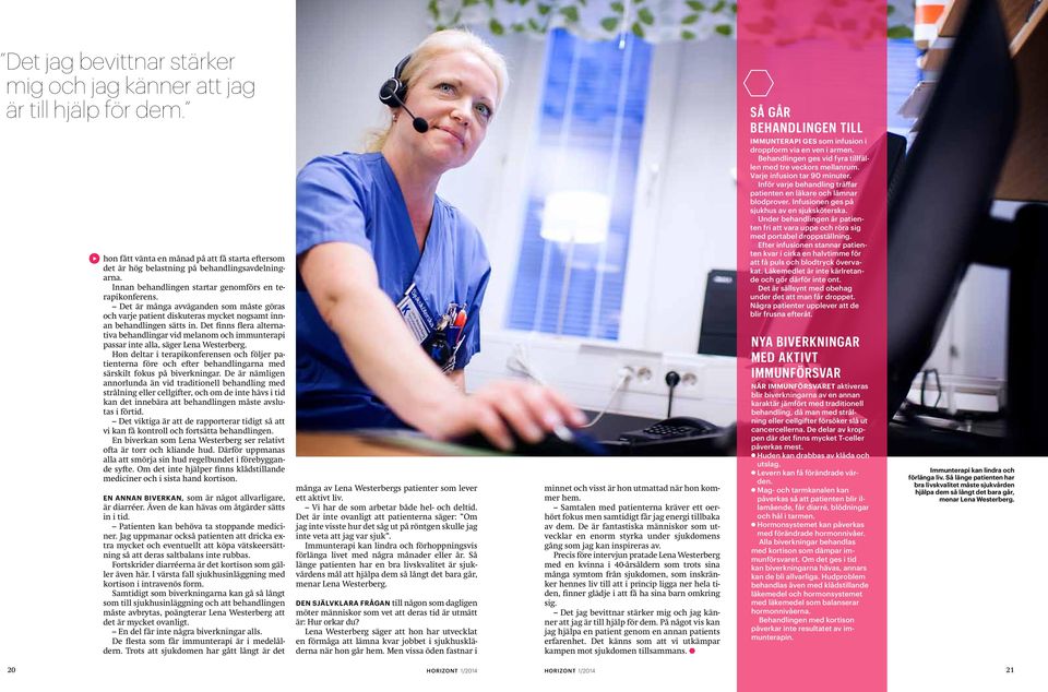 Det finns flera alternativa behandlingar vid melanom och immunterapi passar inte alla, säger Lena Westerberg.