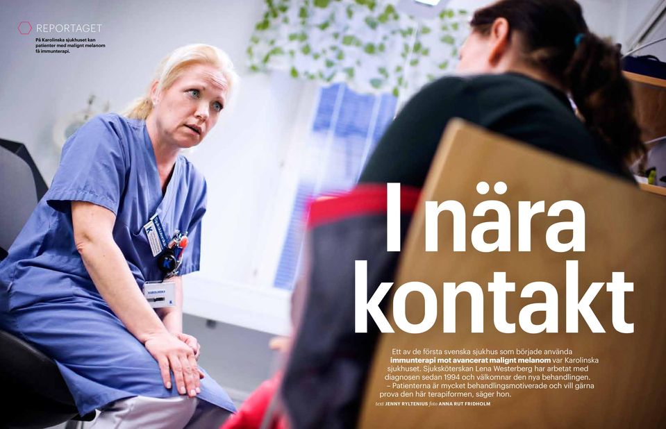 sjukhuset. Sjuksköterskan Lena Westerberg har arbetat med diagnosen sedan 1994 och välkomnar den nya behandlingen.