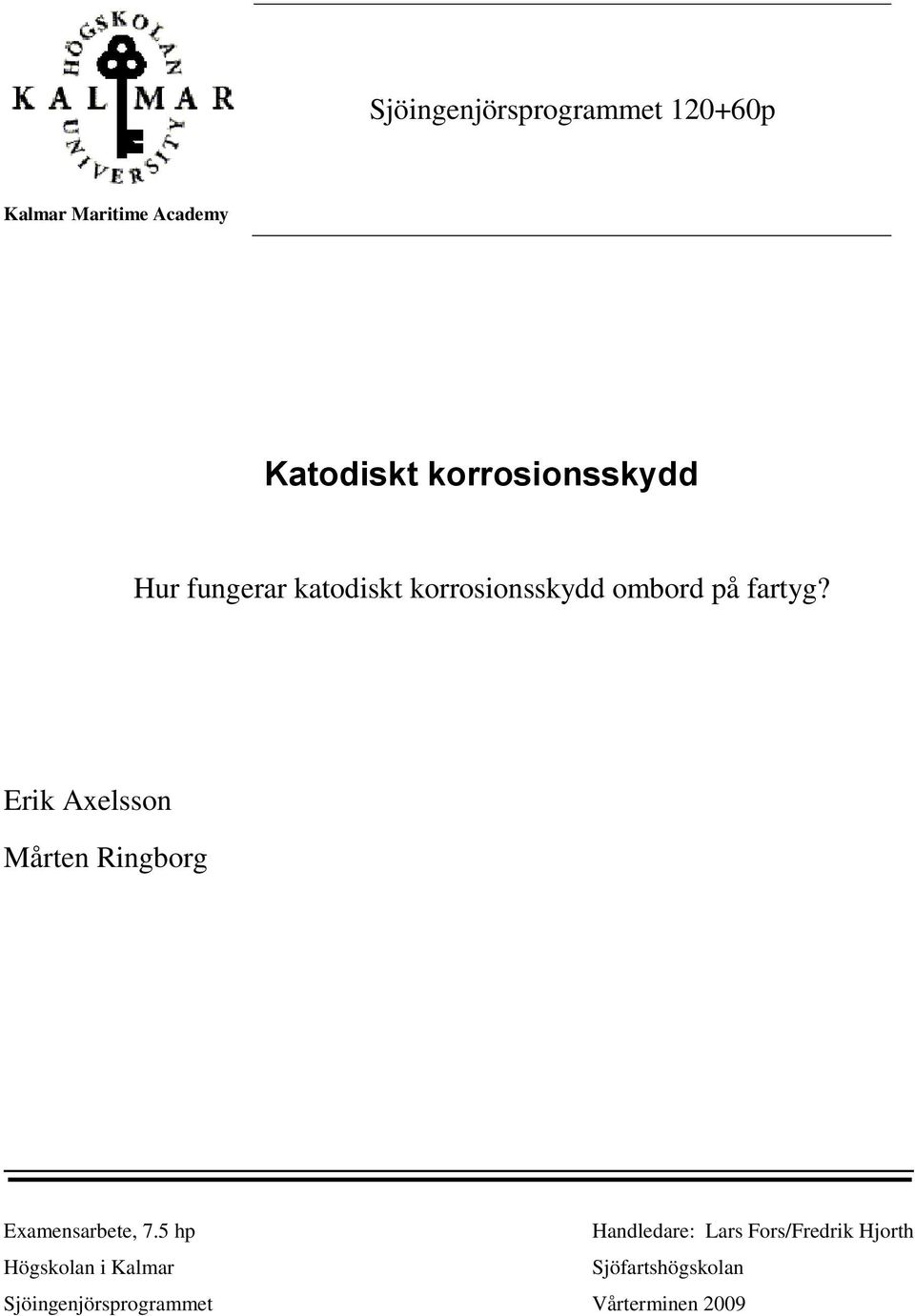 Erik Axelsson Mårten Ringborg Examensarbete, 7.
