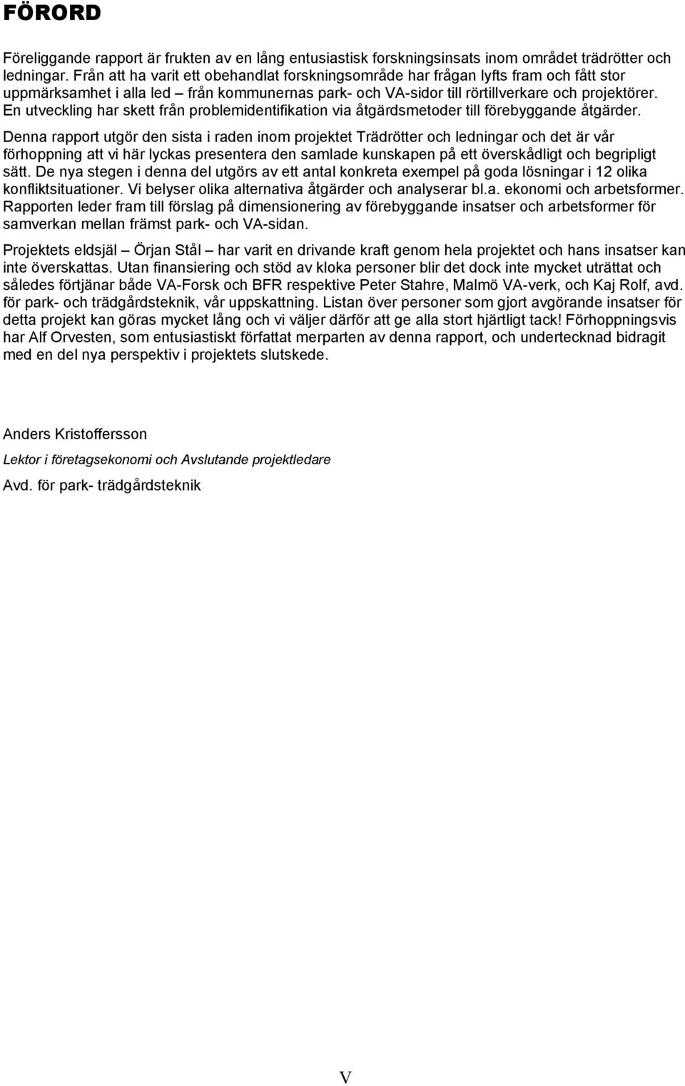 En utveckling har skett från problemidentifikation via åtgärdsmetoder till förebyggande åtgärder.