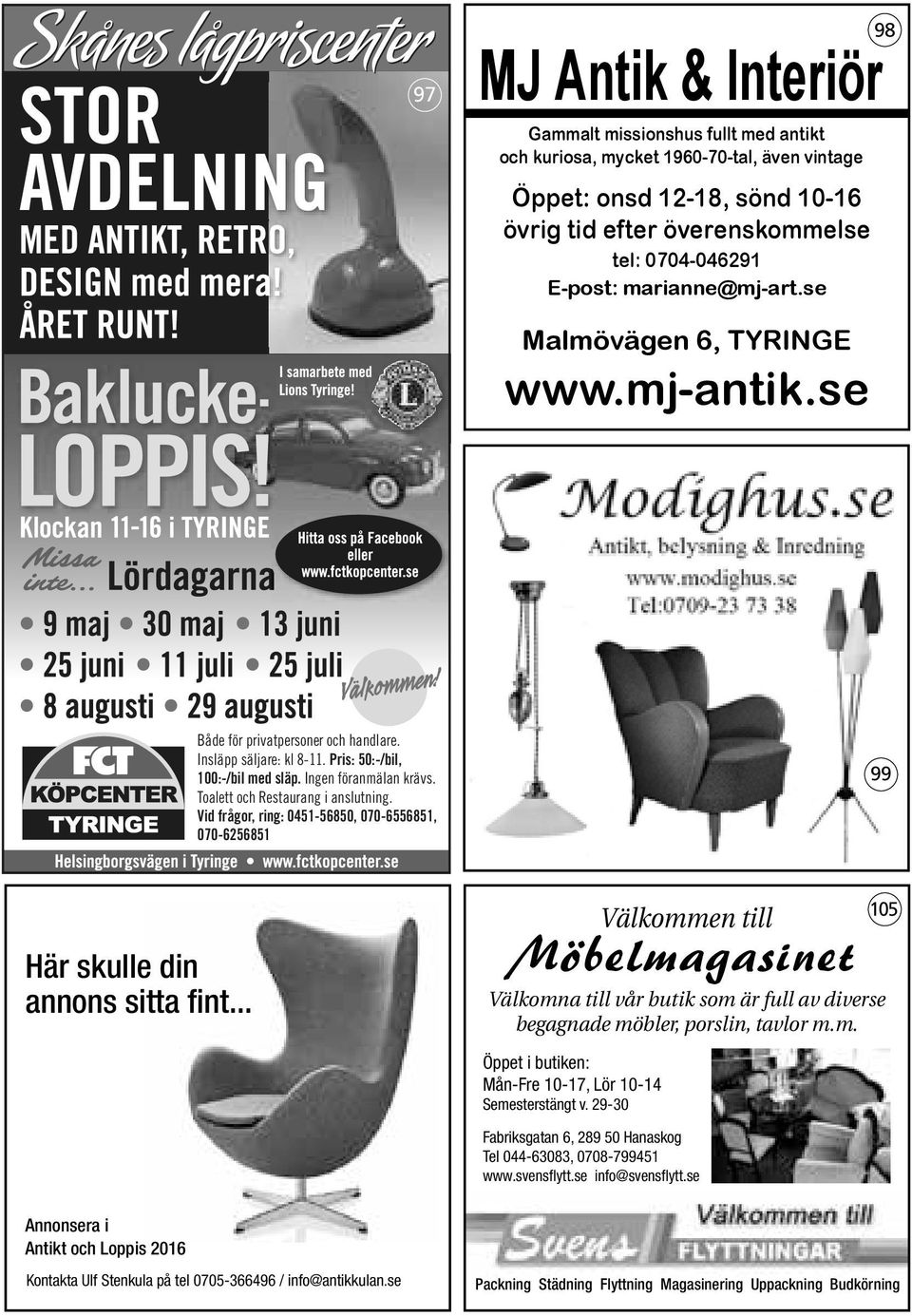 Vid frågor, ring: 0451-56850, 070-6556851, 070-6256851 99 Här skulle din annons sitta fint.