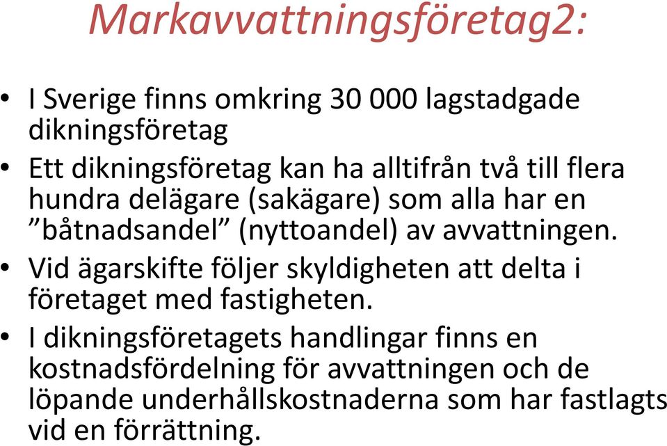 Vid ägarskifte följer skyldigheten att delta i företaget med fastigheten.