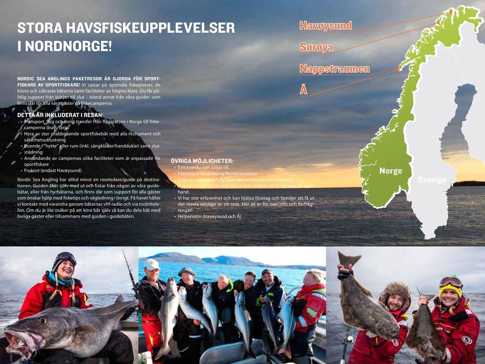 Du får pålitlig support från början till slut bland annat från våra guider, som finns där för alla våra gäster på fiske camperna.