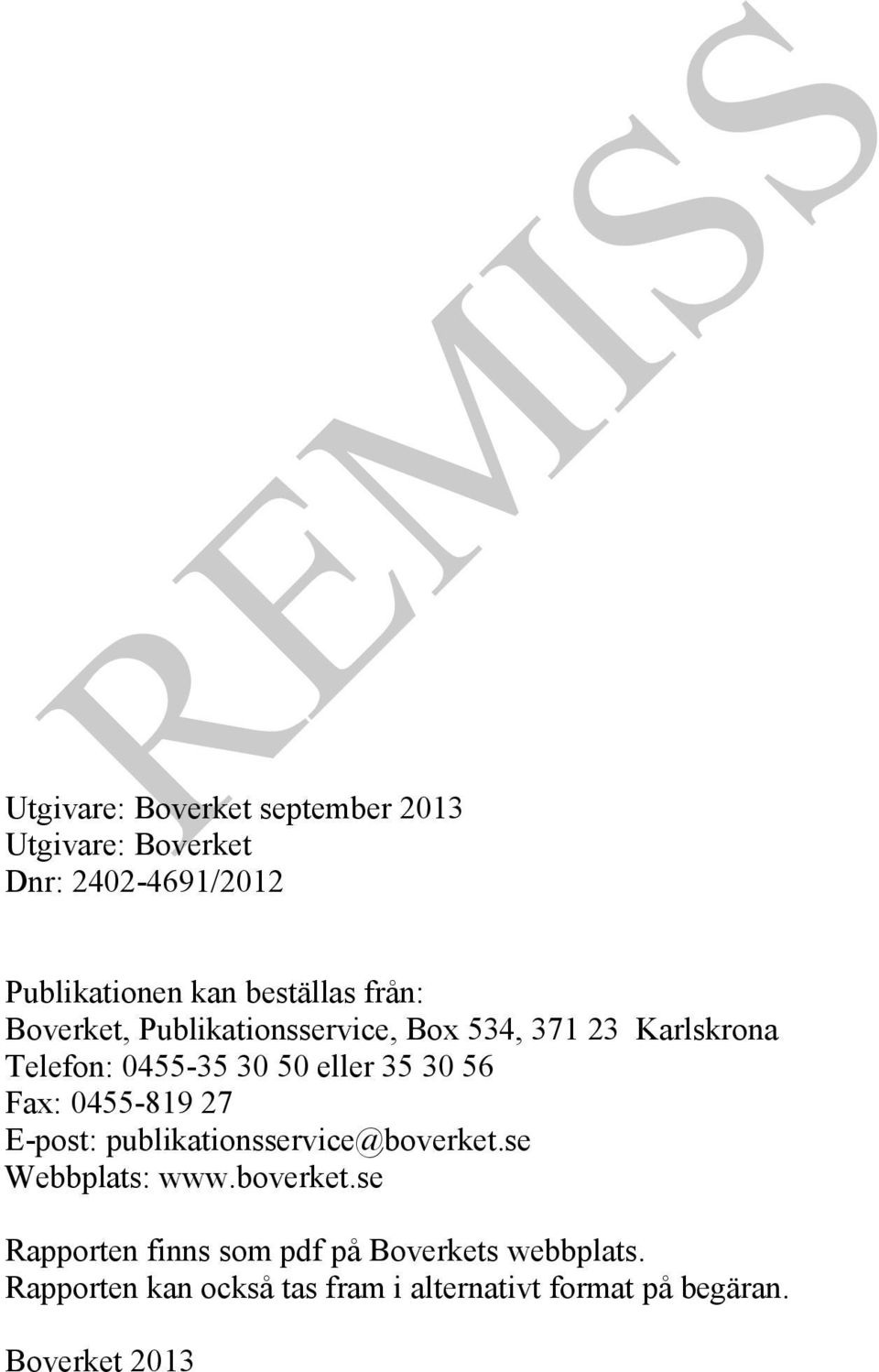 Fax: 0455-819 27 E-post: publikationsservice@boverket.