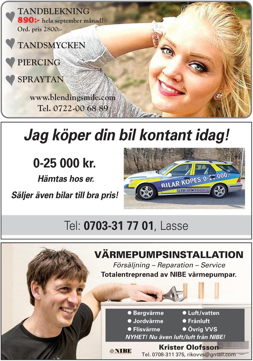 Tel: 0703-31 77 01, Lasse VÄRMEPUMPSINSTALLATION Försäljning Reparation Service Totalentreprenad av NIBE värmepumpar.