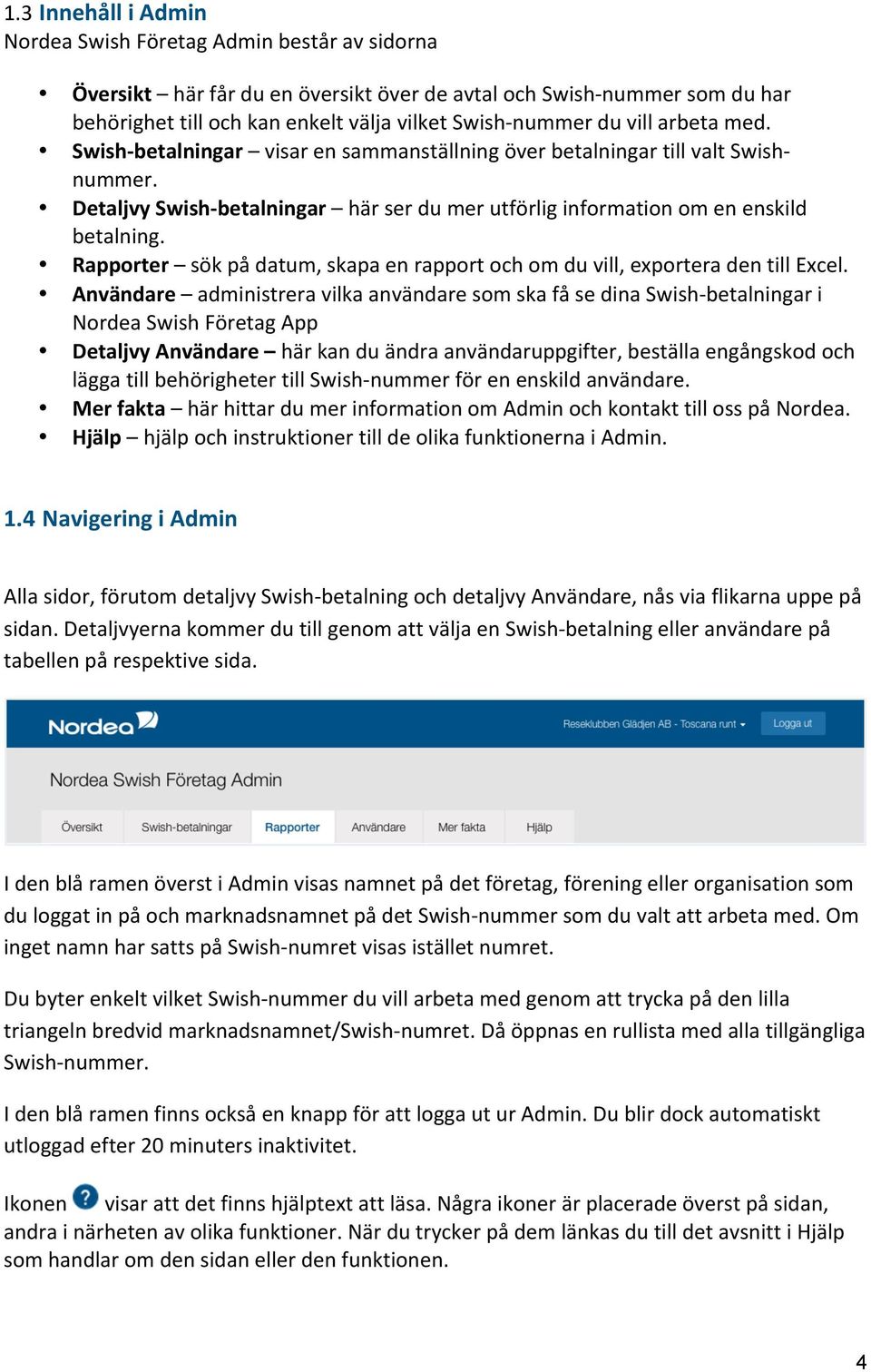 Rapporter sök på datum, skapa en rapport och om du vill, exportera den till Excel.