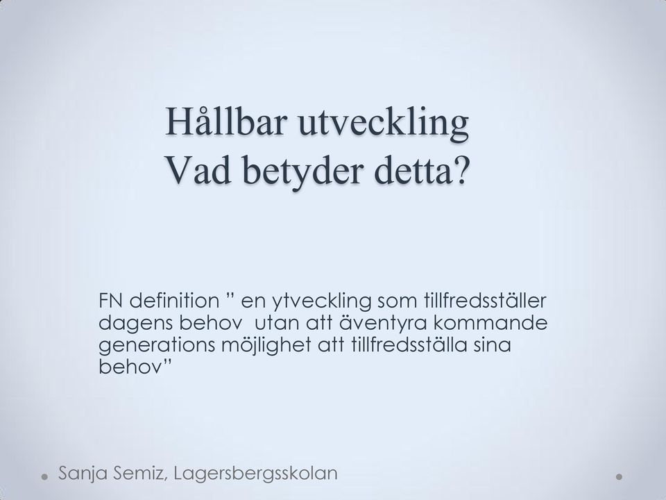 tillfredsställer dagens behov utan att