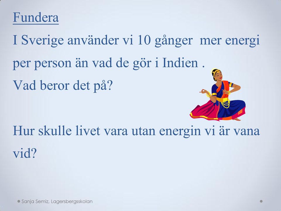 gör i Indien. Vad beror det på?