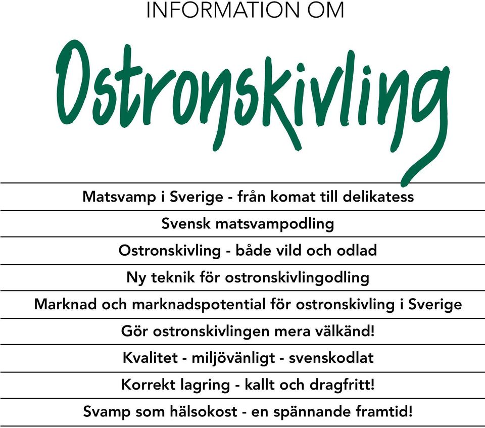 marknadspotential för ostronskivling i Sverige Gör ostronskivlingen mera välkänd!