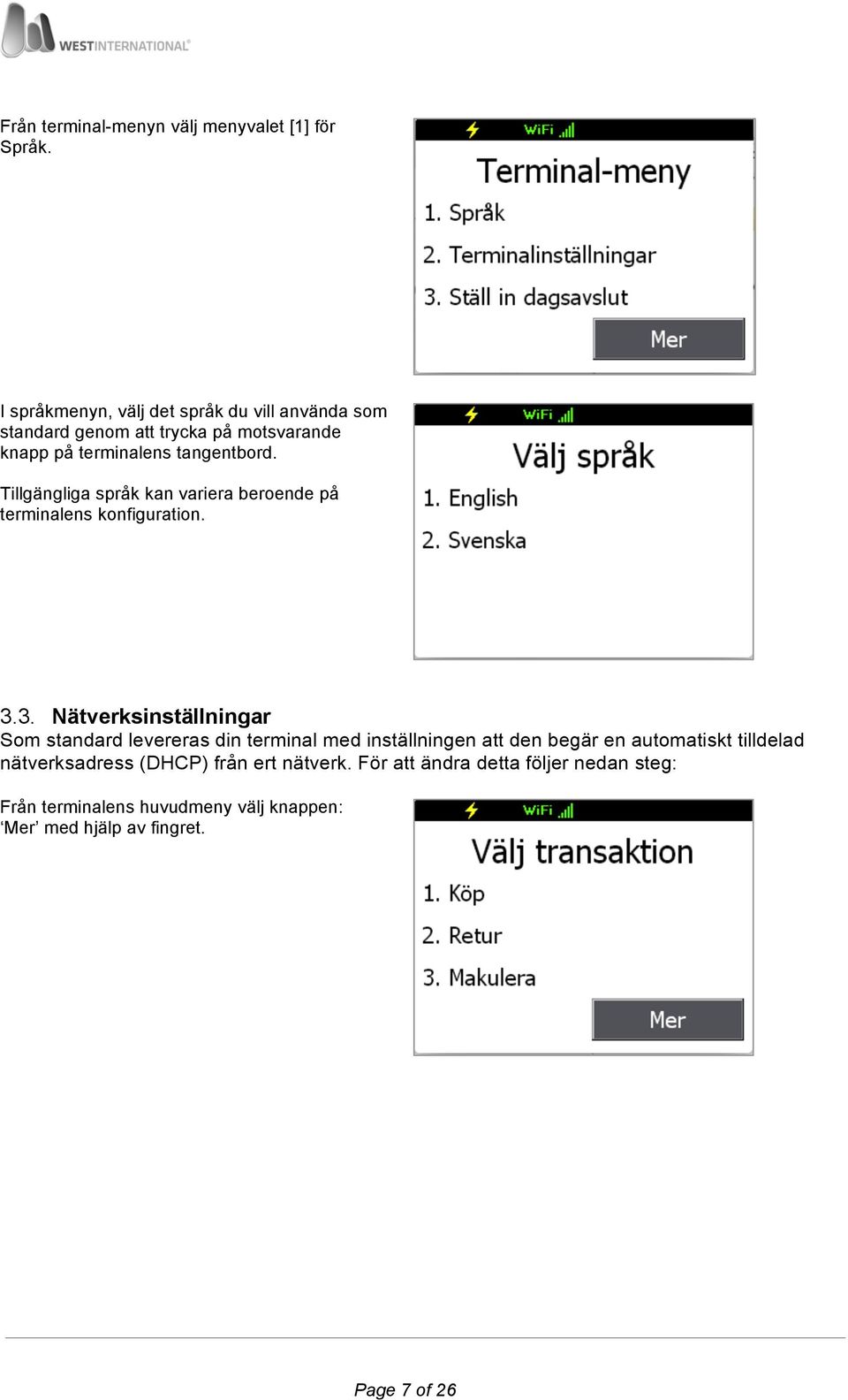 Tillgängliga språk kan variera beroende på terminalens konfiguration. 3.