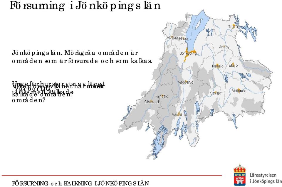 Vilken Ungefär hur stor yta av länet täcks Var bor del med DU.