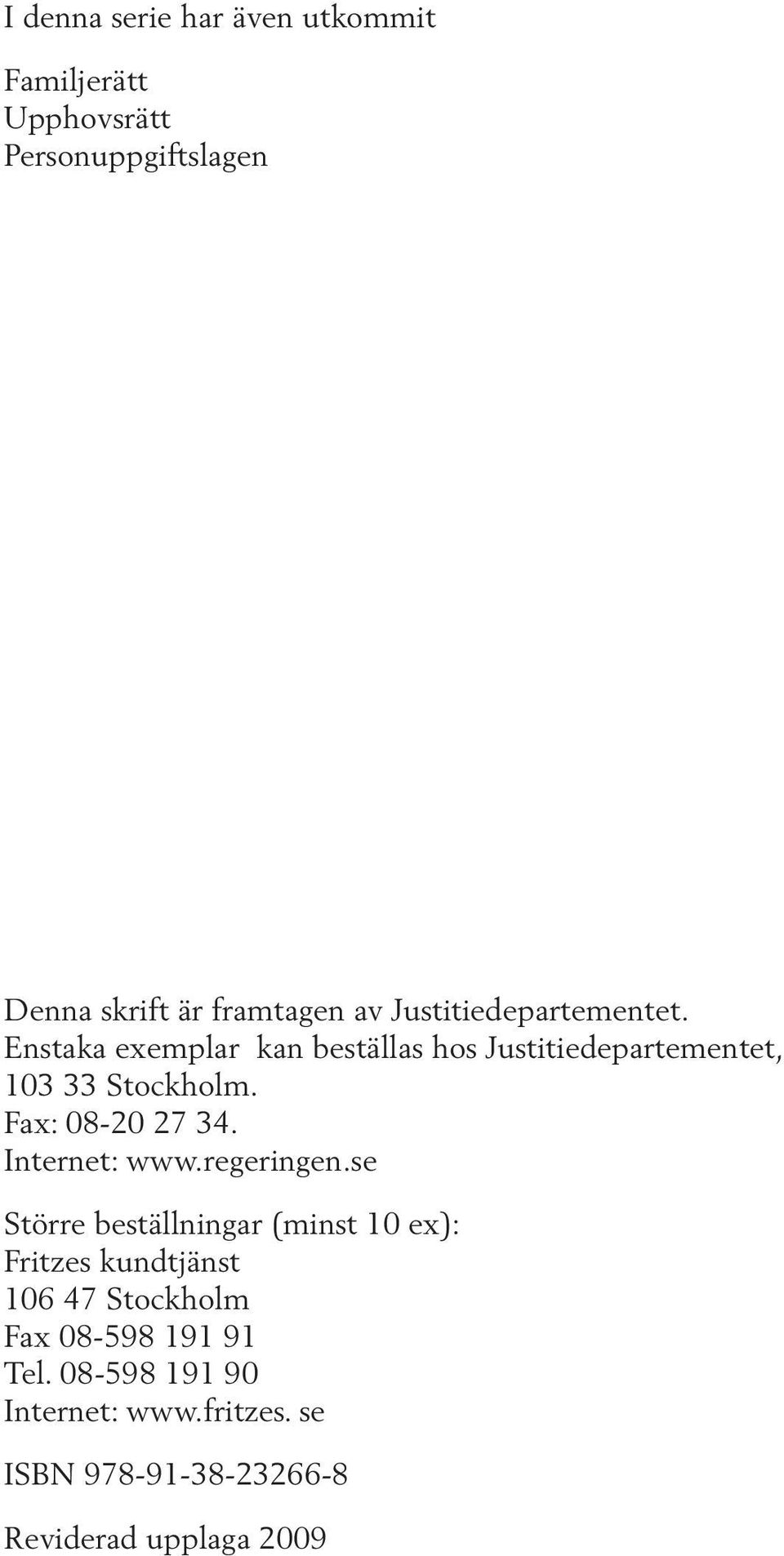 Fax: 08-20 27 34. Internet: www.regeringen.