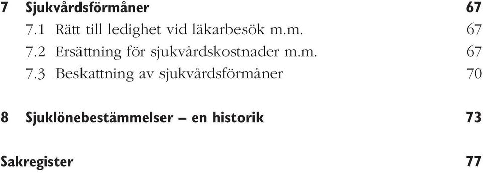 2 Ersättning för sjukvårdskostnader m.m. 67 7.