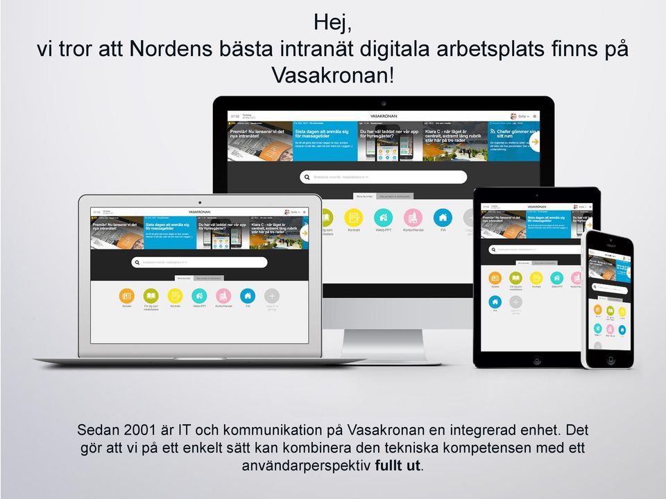 Sedan 2001 är IT och kommunikation på Vasakronan en integrerad