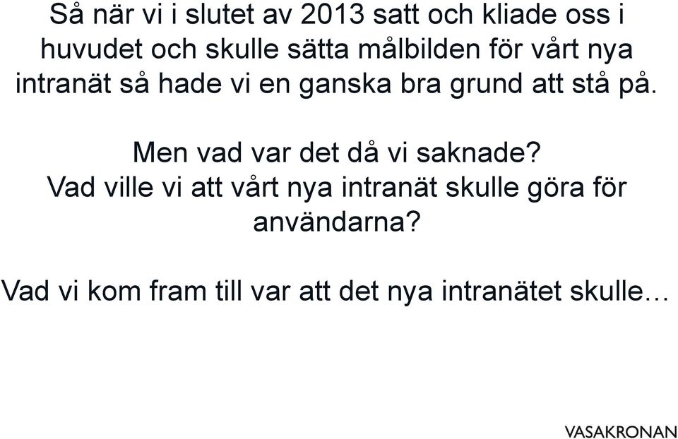 Men vad var det då vi saknade?