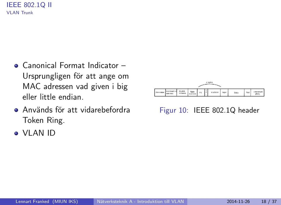 MAC adressen vad given i big eller little endian.