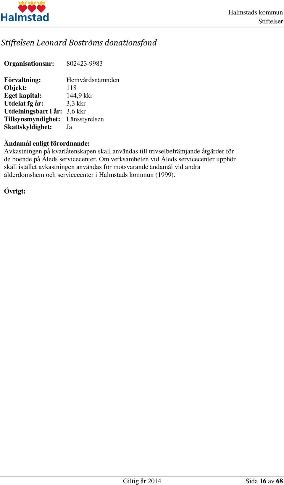 trivselbefrämjande åtgärder för de boende på Åleds servicecenter.