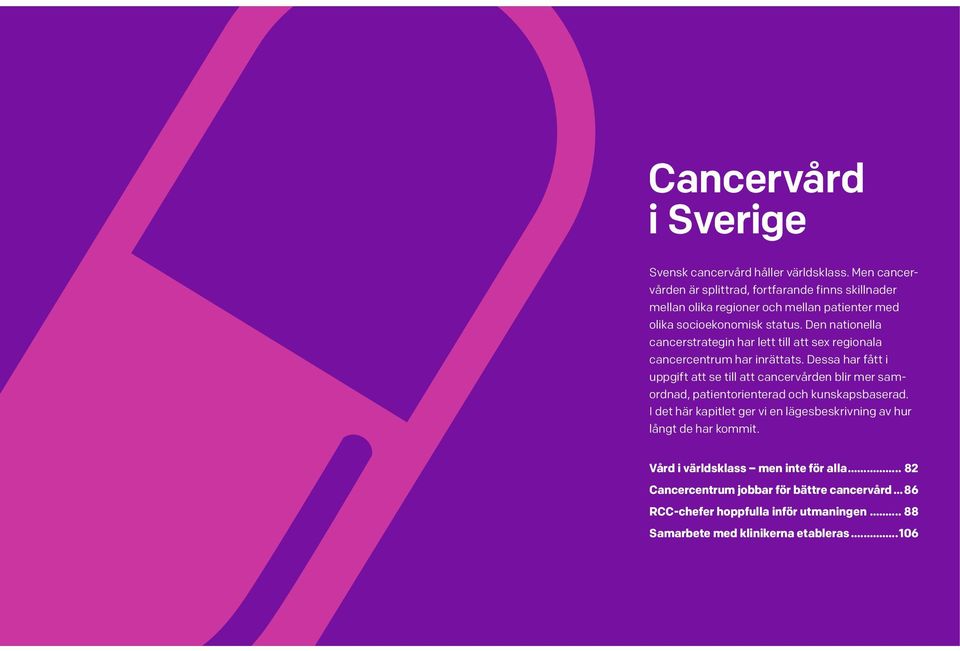 Den nationella cancerstrategin har lett till att sex regionala cancercentrum har inrättats.