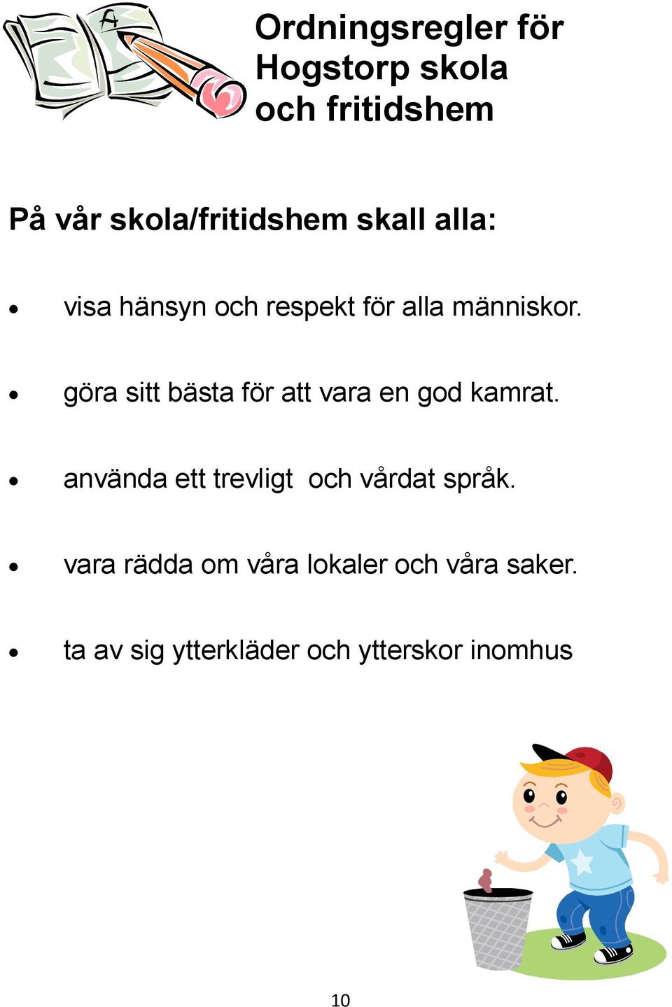 göra sitt bästa för att vara en god kamrat.