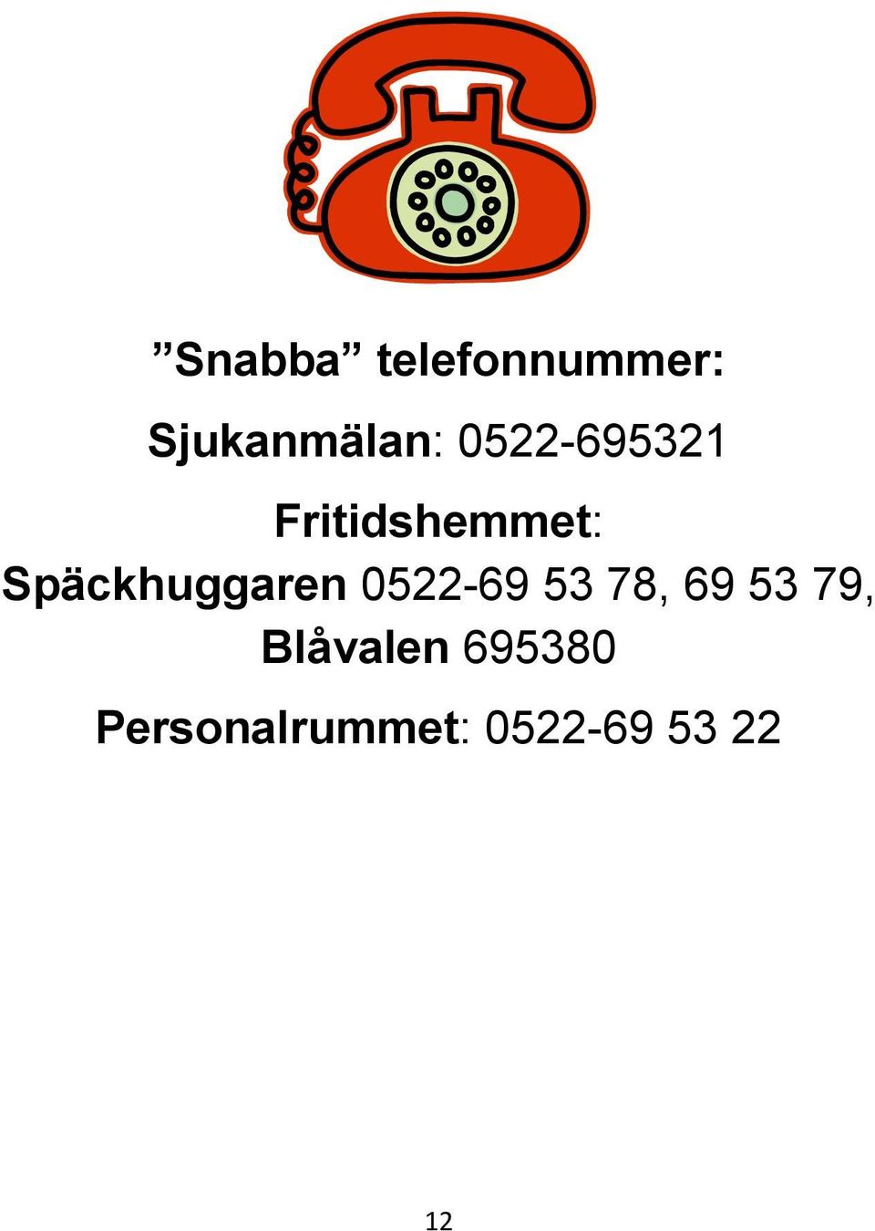 Späckhuggaren 0522-69 53 78, 69 53