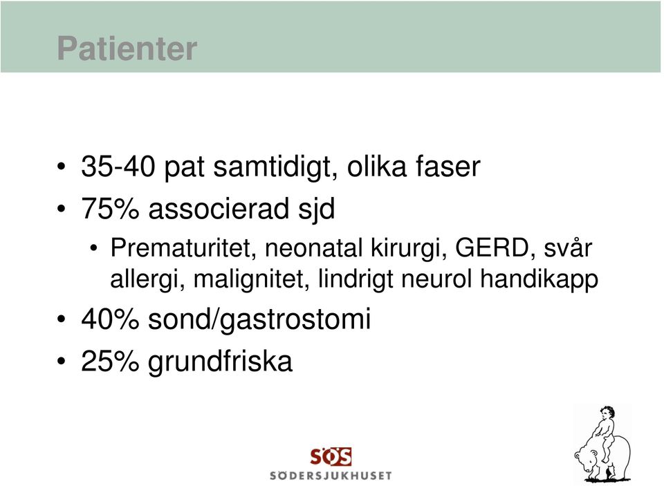 GERD, svår allergi, malignitet, lindrigt