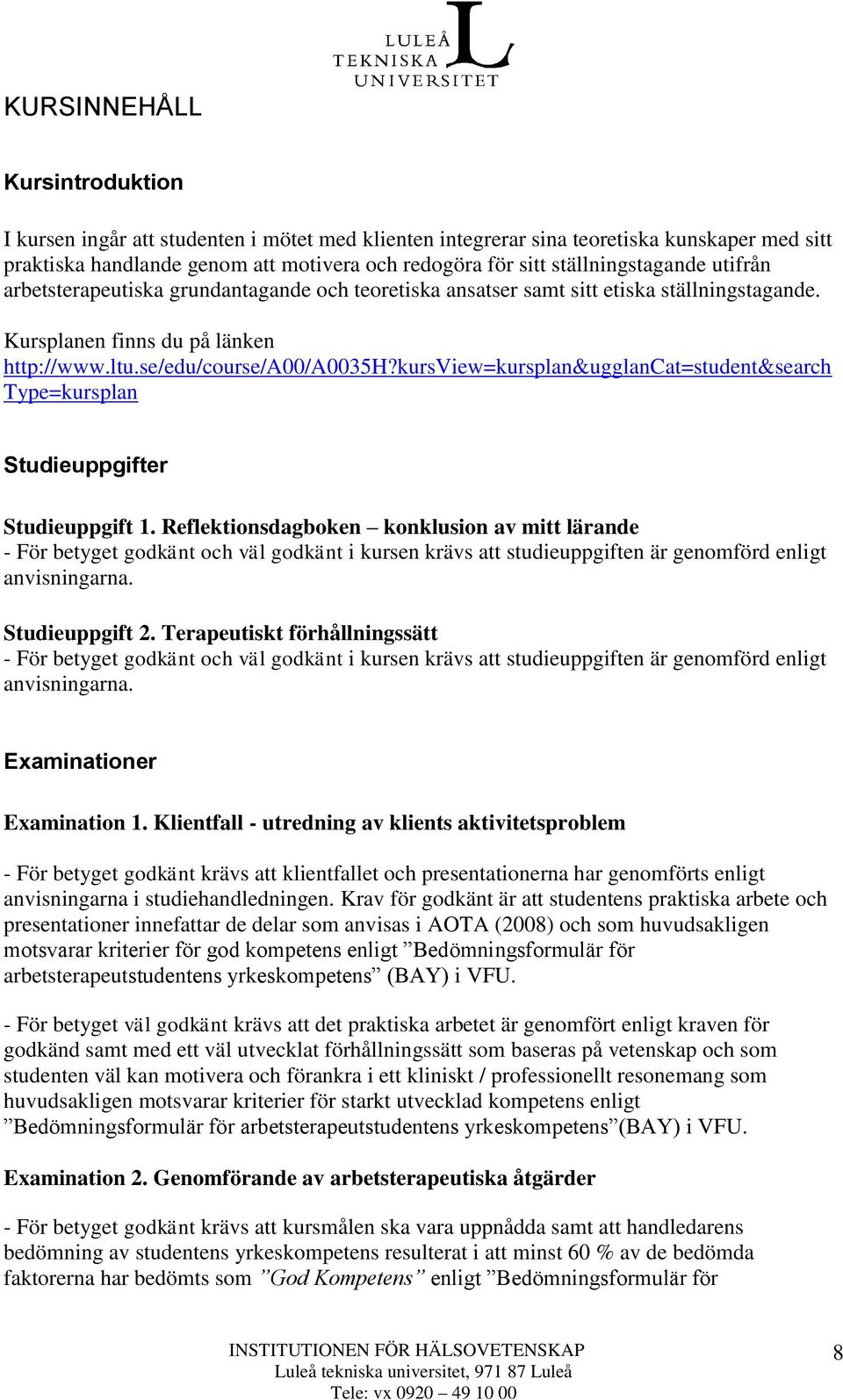 kursview=kursplan&ugglancat=student&search Type=kursplan Studieuppgifter Studieuppgift 1.