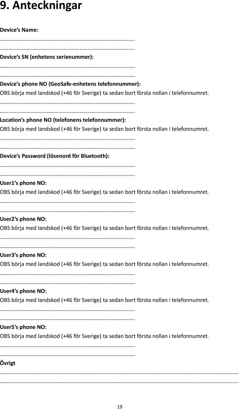 telefonnummer): Device s Password (lösenord för Bluetooth): User1 s phone NO: