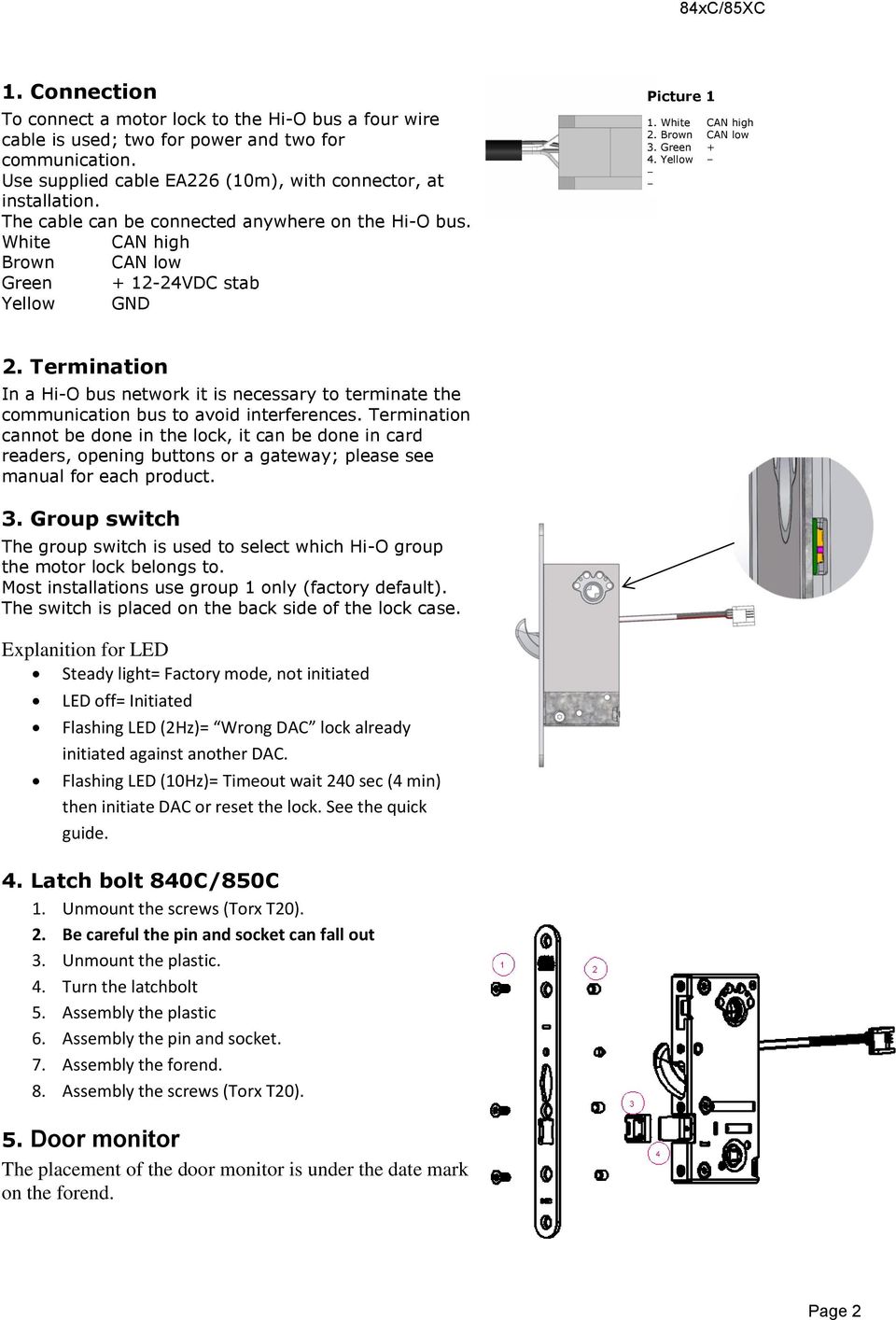 Termination In a Hi-O bus network it is necessary to terminate the communication bus to avoid interferences.