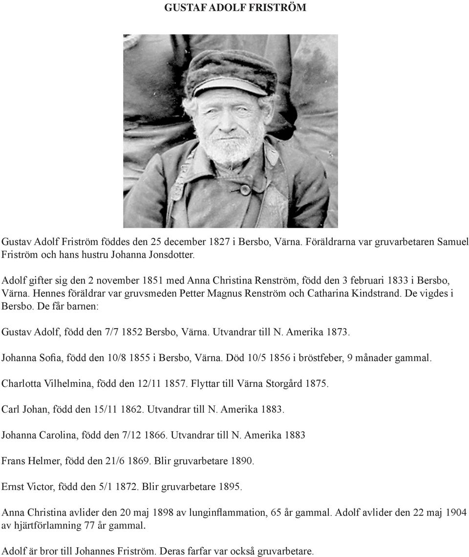 De vigdes i Bersbo. De får barnen: Gustav Adolf, född den 7/7 1852 Bersbo, Värna. Utvandrar till N. Amerika 1873. Johanna Sofia, född den 10/8 1855 i Bersbo, Värna.