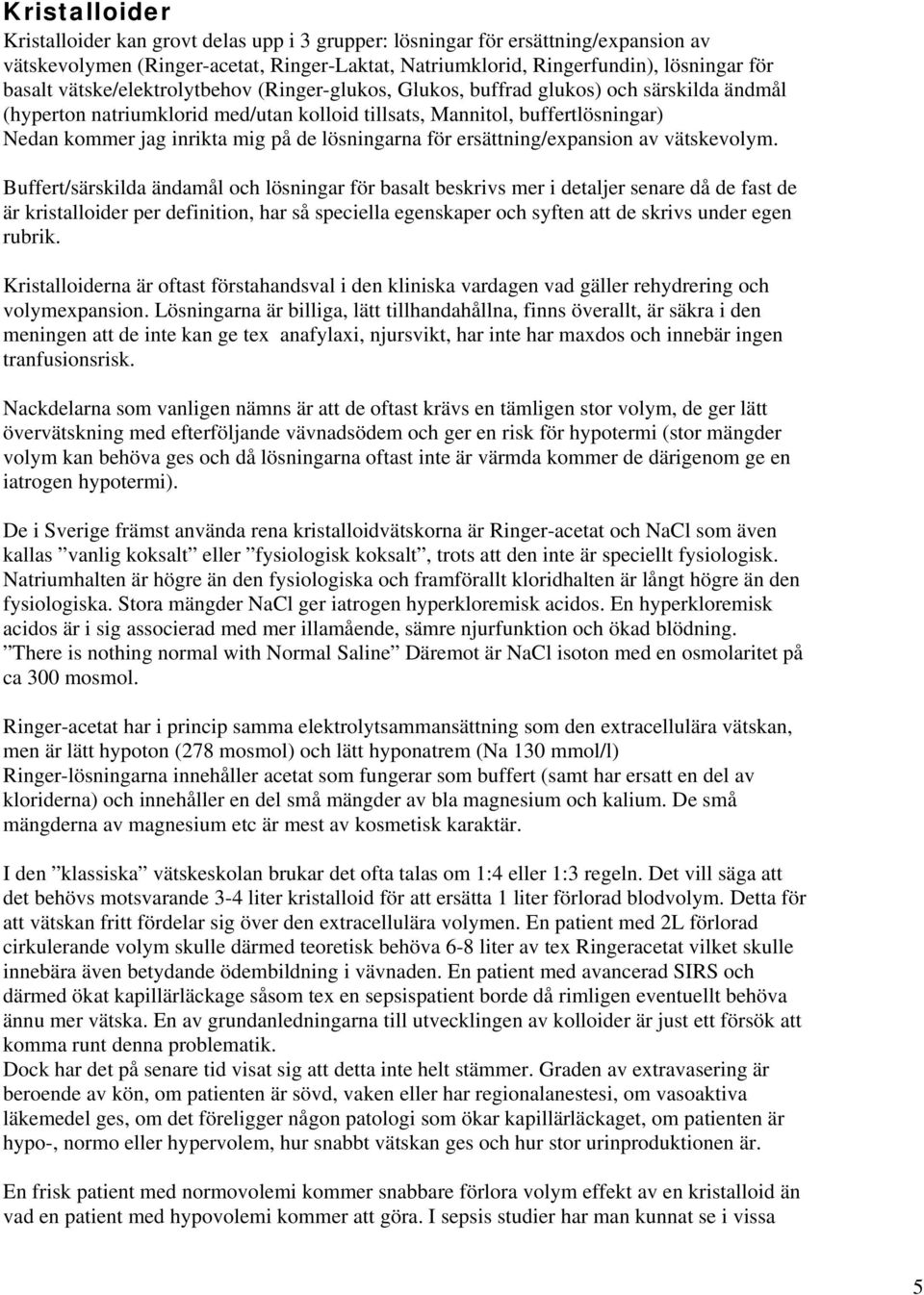 lösningarna för ersättning/expansion av vätskevolym.
