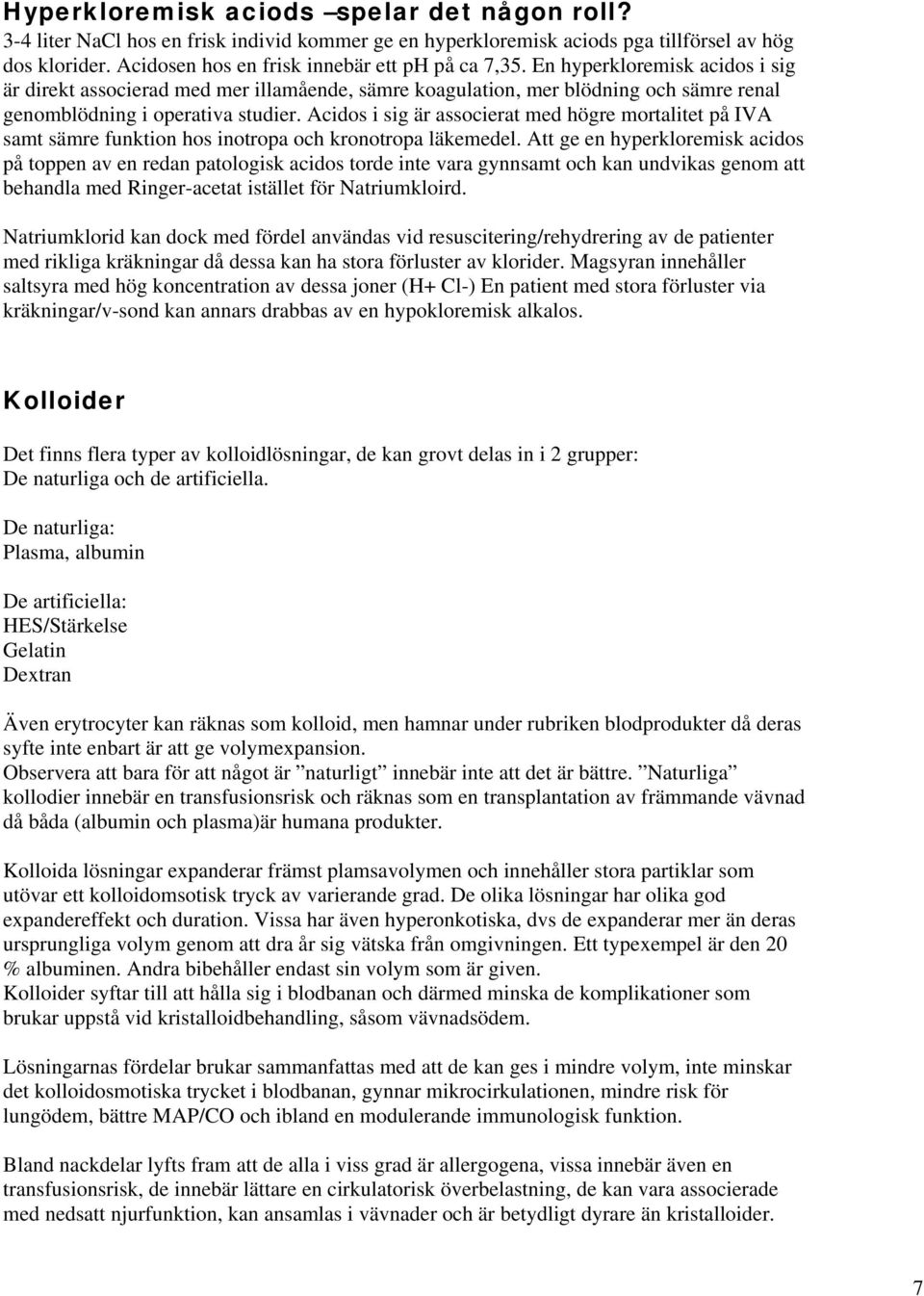 Acidos i sig är associerat med högre mortalitet på IVA samt sämre funktion hos inotropa och kronotropa läkemedel.