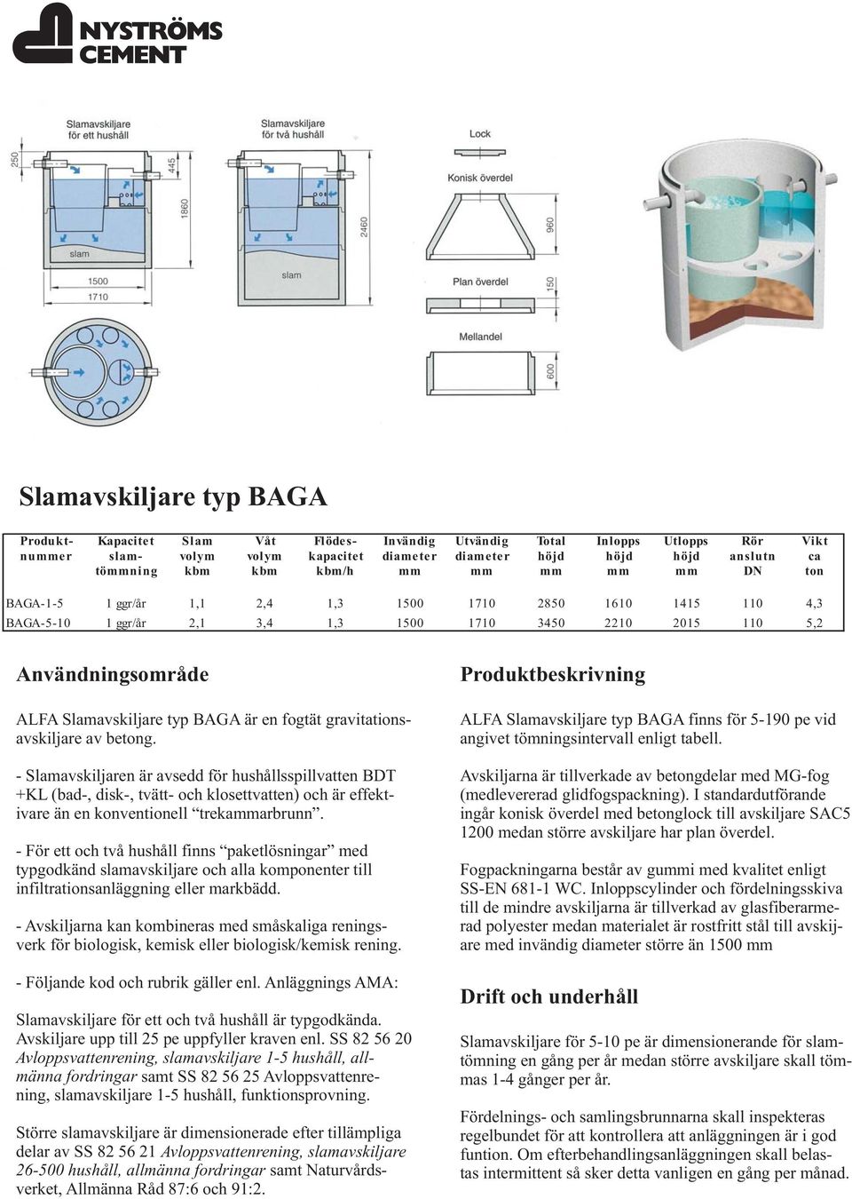 Slamavskiljare typ BAGA är en fogtät gravitationsavskiljare av betong.