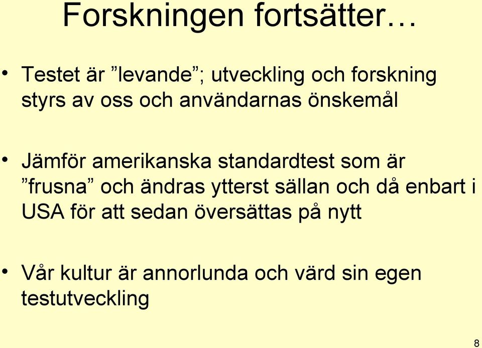 som är frusna och ändras ytterst sällan och då enbart i USA för att