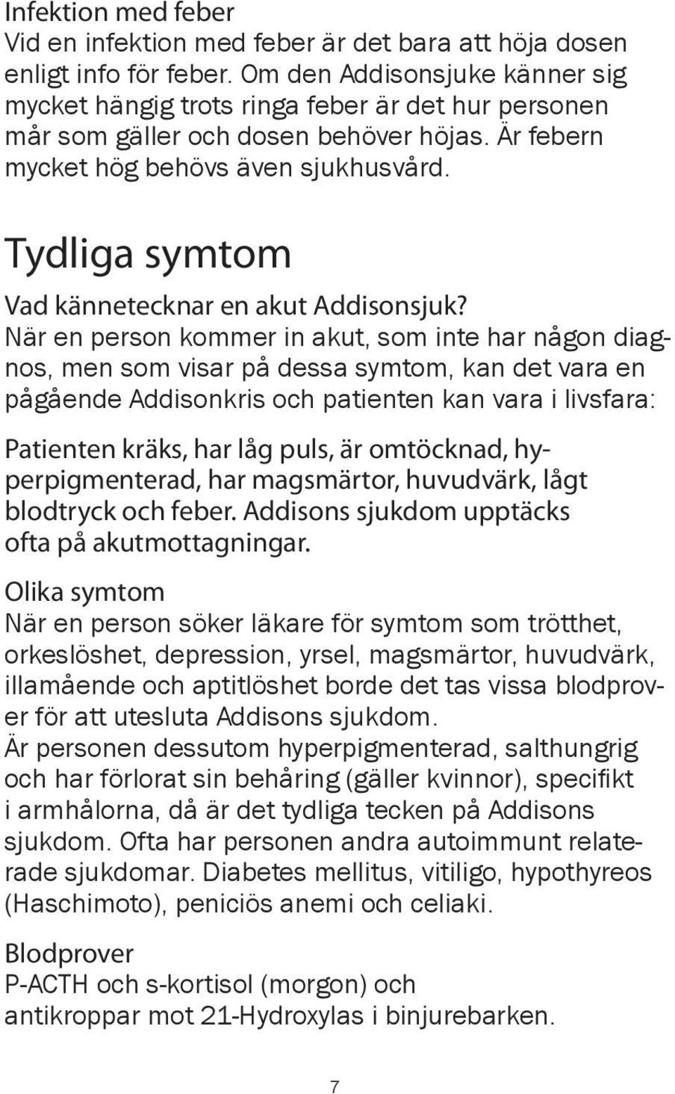 Tydliga symtom Vad kännetecknar en akut Addisonsjuk?