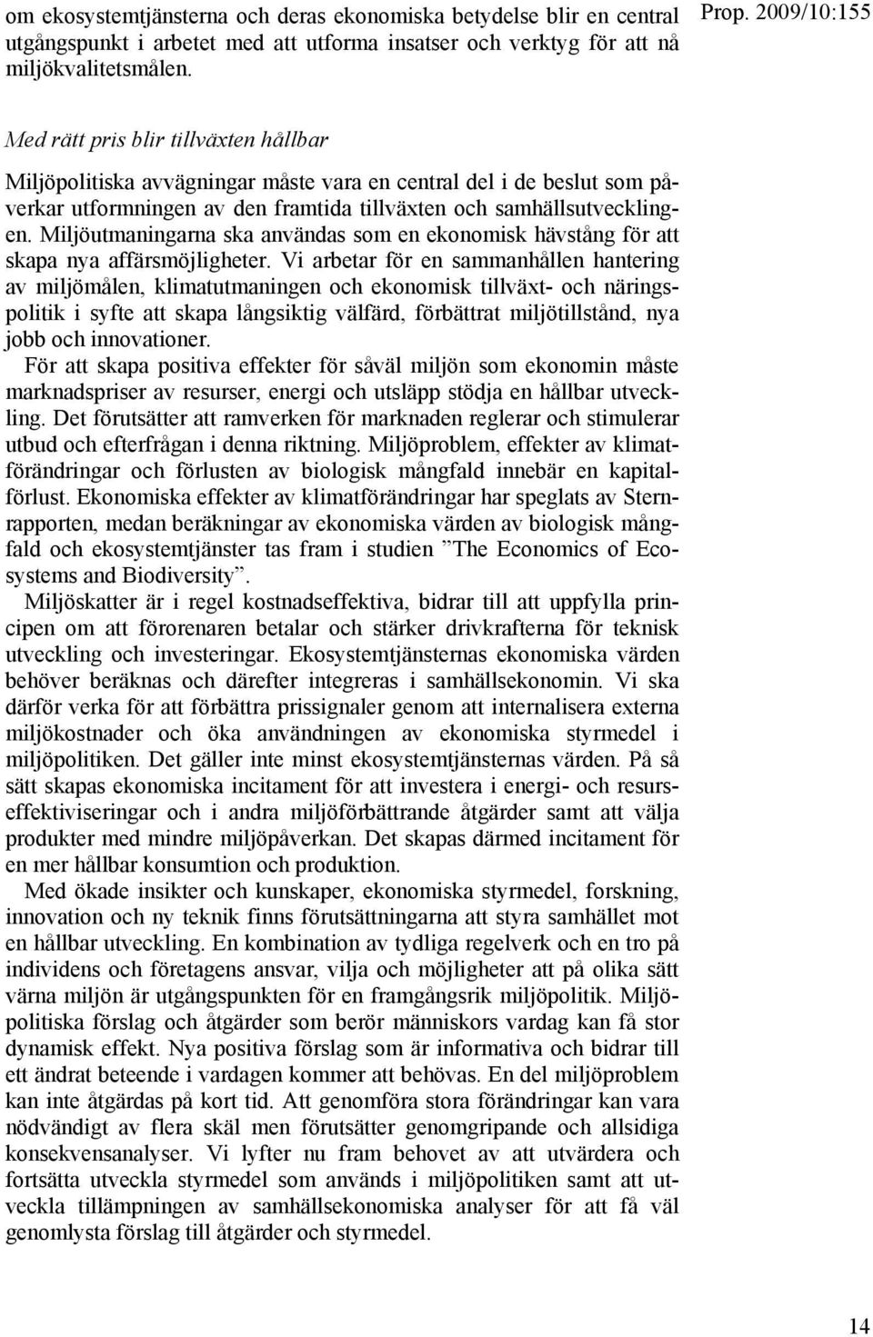 Miljöutmaningarna ska användas som en ekonomisk hävstång för att skapa nya affärsmöjligheter.