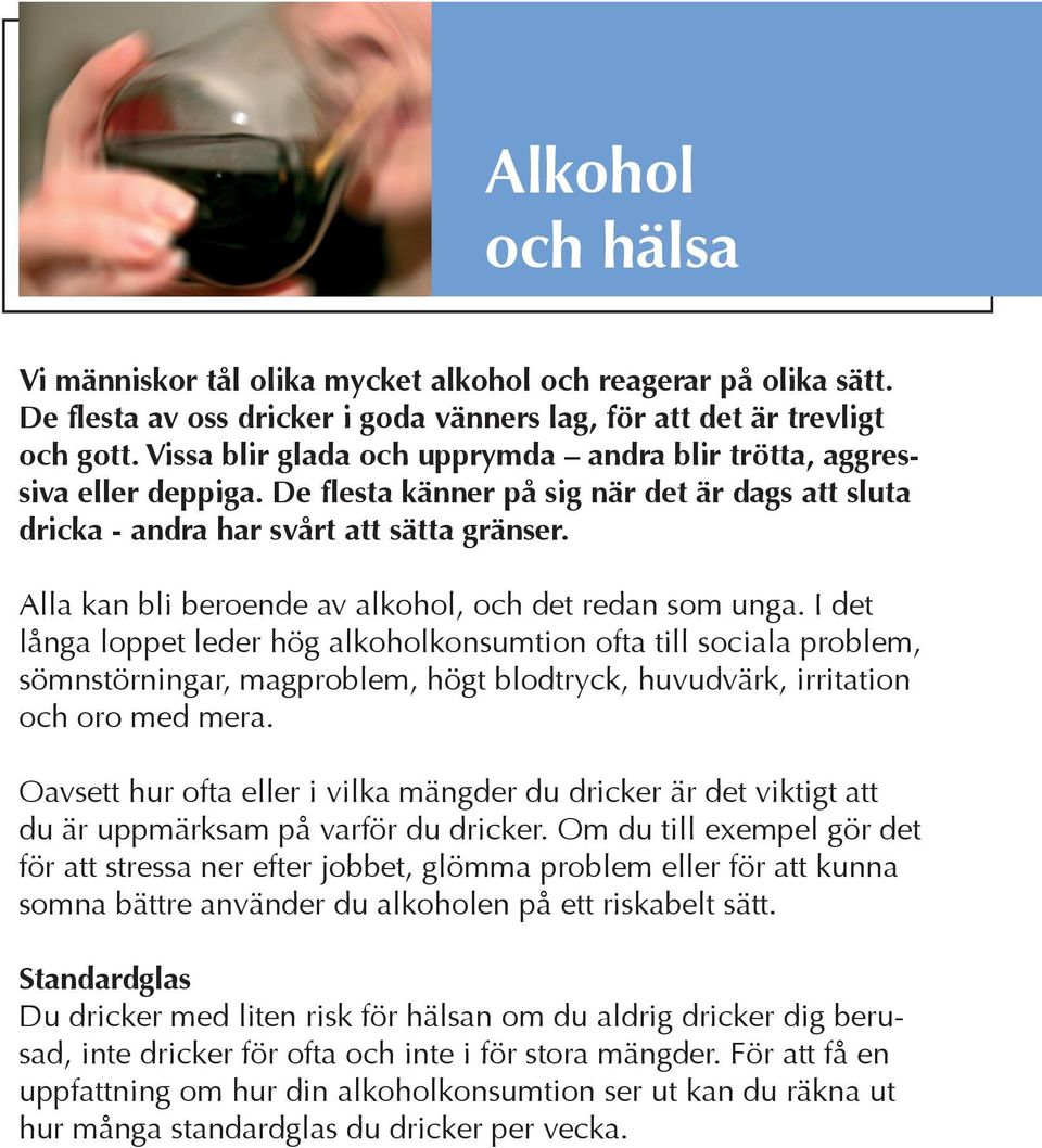 Alla kan bli beroende av alkohol, och det redan som unga.