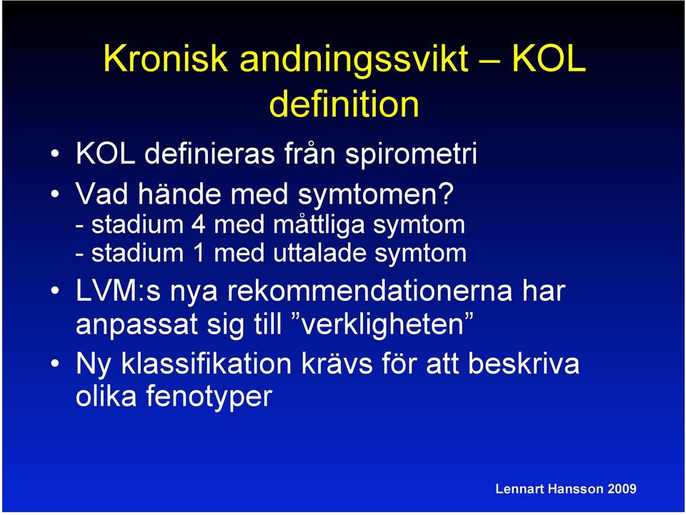 - stadium 4 med måttliga symtom - stadium 1 med uttalade symtom