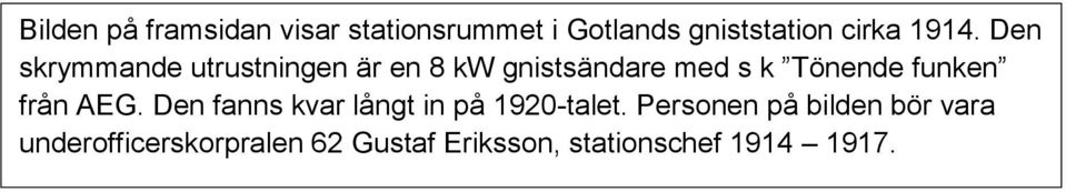 funken från AEG. Den fanns kvar långt in på 1920-talet.