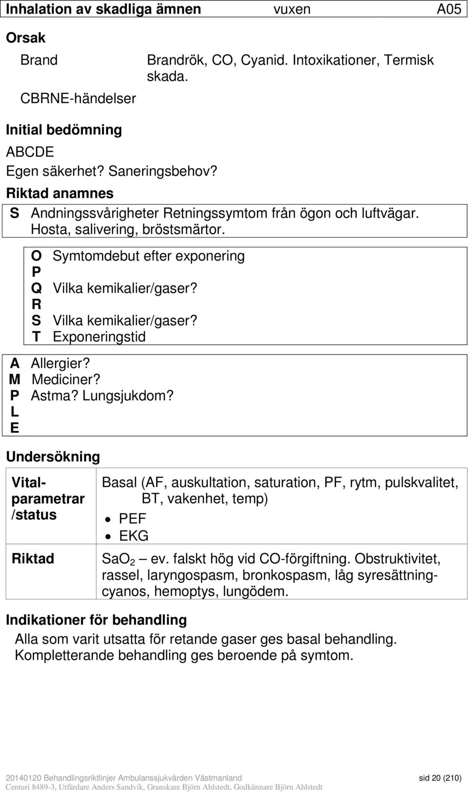 T Exponeringstid A Allergier? M Mediciner? P Astma? Lungsjukdom?